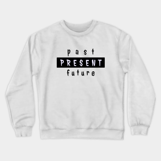 Past present future Crewneck Sweatshirt by santhiyou